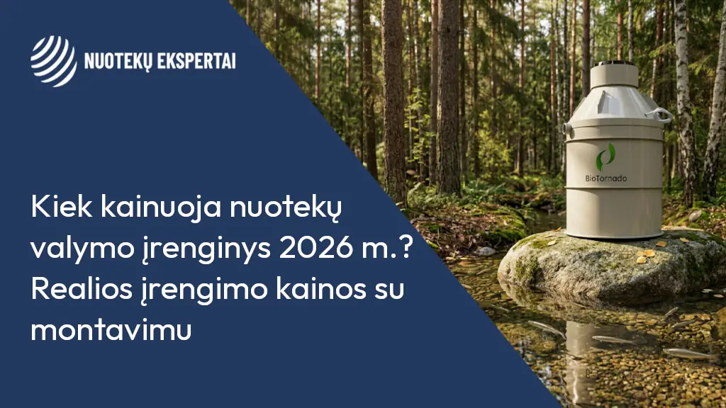 Kiek kainuoja nuotekų valymo įrenginys 2026 m.? Realios įrengimo kainos su montavimu